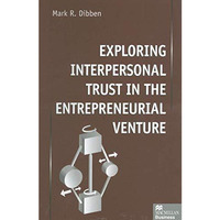 Exploring Interpersonal Trust in the Entrepreneurial Venture [Hardcover]