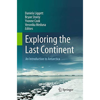 Exploring the Last Continent: An Introduction to Antarctica [Paperback]