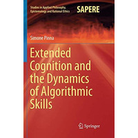 Extended Cognition and the Dynamics of Algorithmic Skills [Paperback]