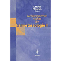 Fach?bergreifende Aspekte der H?mostaseologie II: 4. Heidelberger Symposium ?ber [Paperback]