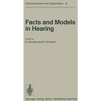 Facts and Models in Hearing: Proceedings of the Symposium on Psychophysical Mode [Paperback]