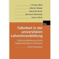 Fallarbeit in der universit?ren LehrerInnenbildung: Professionalisierung durch f [Paperback]