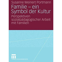 Familie - ein Symbol der Kultur: Perspektiven sozialp?dagogischer Arbeit mit Fam [Paperback]