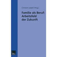 Familie als Beruf: Arbeitsfeld der Zukunft [Paperback]