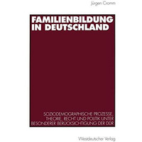 Familienbildung in Deutschland: Soziodemographische Prozesse, Theorie, Recht und [Paperback]