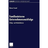 Familieninterne Unternehmensnachfolge: Erfolgs- und Risikofaktoren [Paperback]