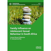 Family Influence on Adolescent Sexual Behaviour in South Africa [Hardcover]