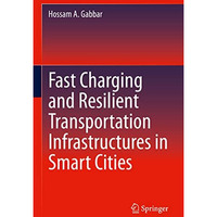 Fast Charging and Resilient Transportation Infrastructures in Smart Cities [Hardcover]