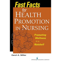 Fast Facts for Health Promotion in Nursing: Promoting Wellness in a Nutshell [Paperback]