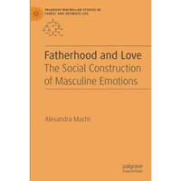 Fatherhood and Love: The Social Construction of Masculine Emotions [Paperback]