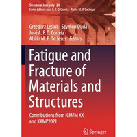 Fatigue and Fracture of Materials and Structures: Contributions from ICMFM XX an [Paperback]