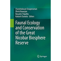 Faunal Ecology and Conservation of the Great Nicobar Biosphere Reserve [Hardcover]