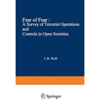 Fear of Fear: A Survey of Terrorist Operations and Controls in Open Societies [Paperback]