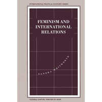 Feminism and International Relations: Towards a Political Economy of Gender in I [Paperback]