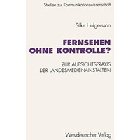 Fernsehen ohne Kontrolle?: Zur Aufsichtspraxis der Landesmedienanstalten in den  [Paperback]