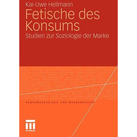 Fetische des Konsums: Studien zur Soziologie der Marke [Paperback]