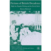 Fictions of British Decadence: High Art, Popular Writing and the Fin De Si?cle [Hardcover]