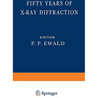 Fifty Years of X-Ray Diffraction: Dedicated to the International Union of Crysta [Paperback]