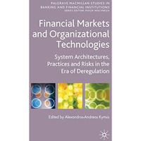 Financial Markets and Organizational Technologies: System Architectures, Practic [Hardcover]