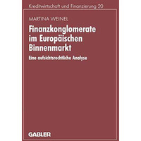 Finanzkonglomerate im Europ?ischen Binnenmarkt: Eine aufsichtsrechtliche Analyse [Paperback]