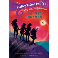 Finding Tinker Bell #6: The Last Journey (Disney: The Never Girls) [Paperback]