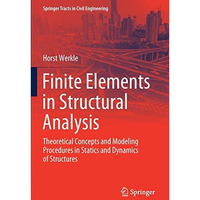 Finite Elements in Structural Analysis: Theoretical Concepts and Modeling Proced [Paperback]