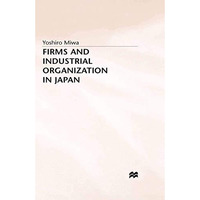 Firms and Industrial Organization in Japan [Paperback]