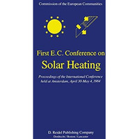 First E.C. Conference on Solar Heating: Proceedings of the International Confere [Paperback]