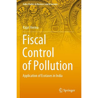 Fiscal Control of Pollution: Application of Ecotaxes in India [Paperback]