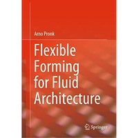 Flexible Forming for Fluid Architecture [Hardcover]