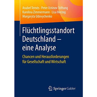 Fl?chtlingsstandort Deutschland  eine Analyse: Chancen und Herausforderungen f? [Paperback]