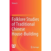 Folklore Studies of Traditional Chinese House-Building [Hardcover]