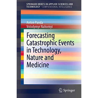 Forecasting Catastrophic Events in Technology, Nature and Medicine [Paperback]