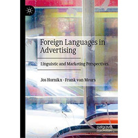 Foreign Languages in Advertising: Linguistic and Marketing Perspectives [Hardcover]