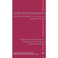 Foreign-Owned Banks: The Role of Ownership in Post-Communist European Countries [Hardcover]