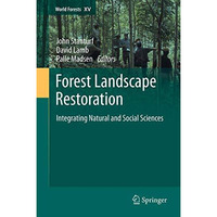 Forest Landscape Restoration: Integrating Natural and Social Sciences [Hardcover]