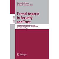 Formal Aspects in Security and Trust: 6th International Workshop, FAST 2009, Ein [Paperback]