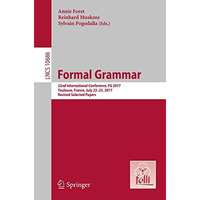 Formal Grammar: 22nd International Conference, FG 2017, Toulouse, France, July 2 [Paperback]