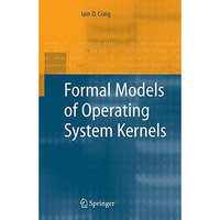 Formal Models of Operating System Kernels [Hardcover]