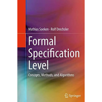 Formal Specification Level: Concepts, Methods, and Algorithms [Paperback]