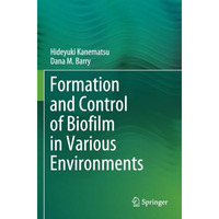 Formation and Control of Biofilm in Various Environments [Paperback]