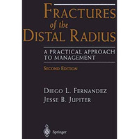 Fractures of the Distal Radius: A Practical Approach to Management [Hardcover]