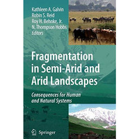 Fragmentation in Semi-Arid and Arid Landscapes: Consequences for Human and Natur [Paperback]