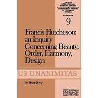 Francis Hutcheson: An Inquiry Concerning Beauty, Order, Harmony, Design [Paperback]