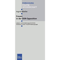 Frauen in der DDR-Opposition: Lebens- und kollektivgeschichtliche Verl?ufe in ei [Paperback]