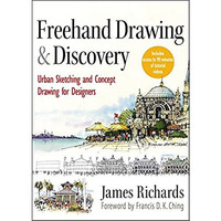 Freehand Drawing and Discovery: Urban Sketching and Concept Drawing for Designer [Hardcover]