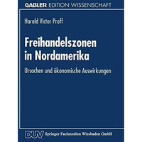 Freihandelszonen in Nordamerika: Ursachen und ?konomische Auswirkungen [Paperback]