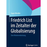 Friedrich List im Zeitalter der Globalisierung: Eine Wiederentdeckung [Paperback]