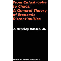 From Catastrophe to Chaos: A General Theory of Economic Discontinuities [Hardcover]