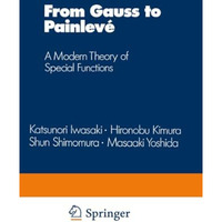 From Gauss to Painlev?: A Modern Theory of Special Functions [Paperback]